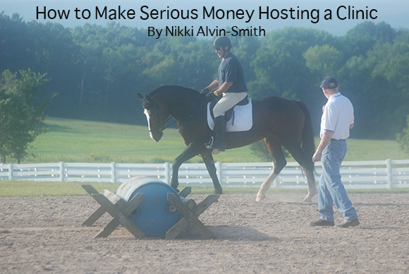 How to Make Serious Money Hosting a Clinic
By Nikki Alvin-Smith