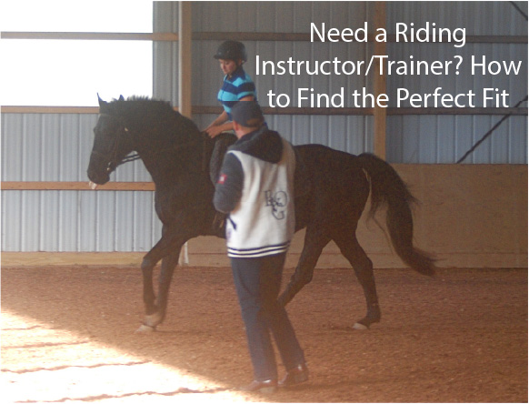 Need a Riding Instructor/Trainer? How to Find the Perfect Fit Need a Riding Instructor/Trainer? How to Find the Perfect Fit